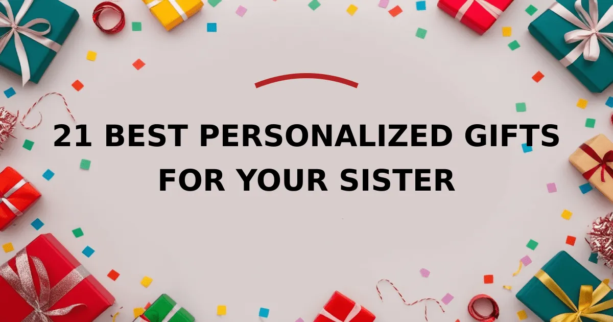 21 Best Personalized Gifts for Your Sister